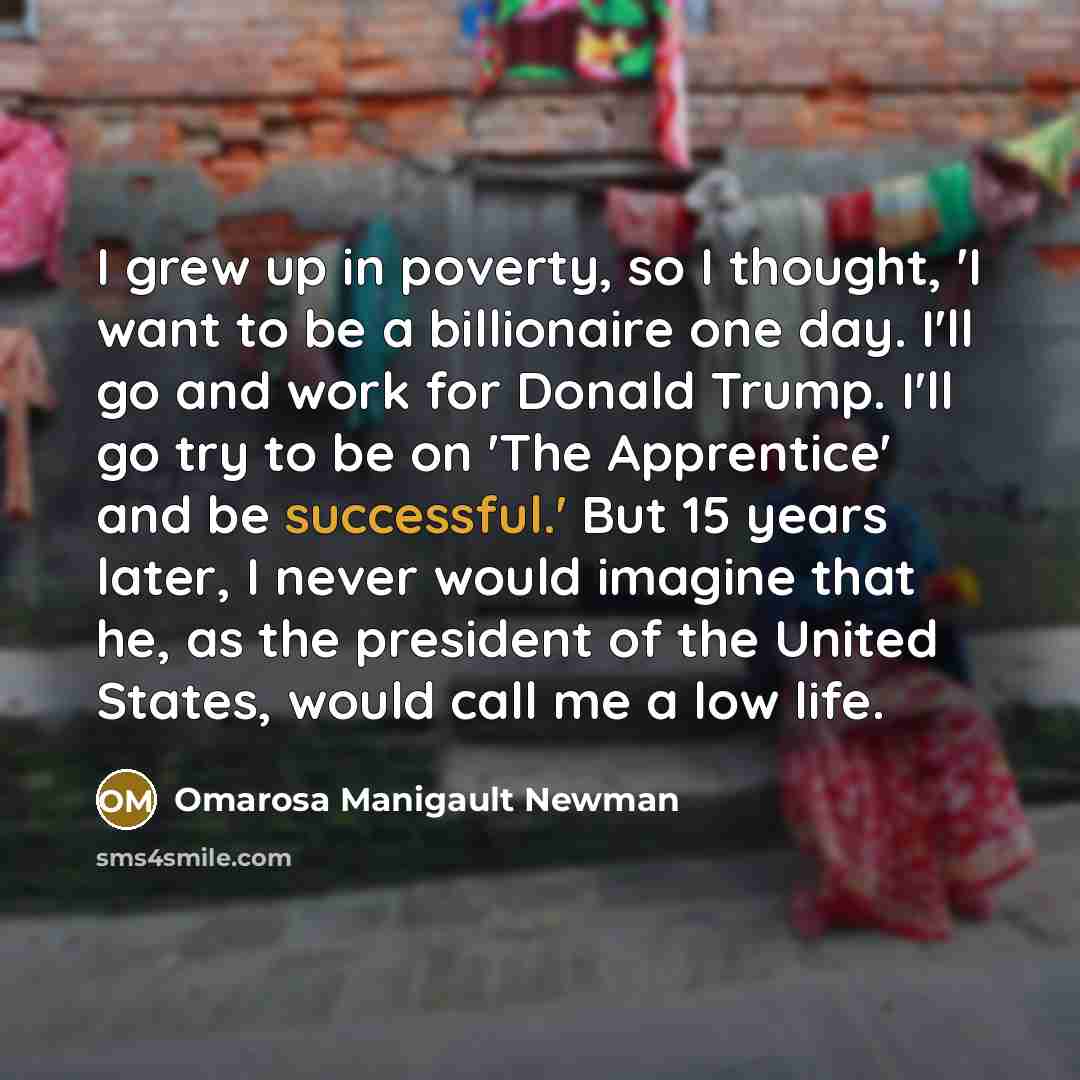 “I grew up in poverty, so I thought, 'I want…” quote by Omarosa Manigault Newman