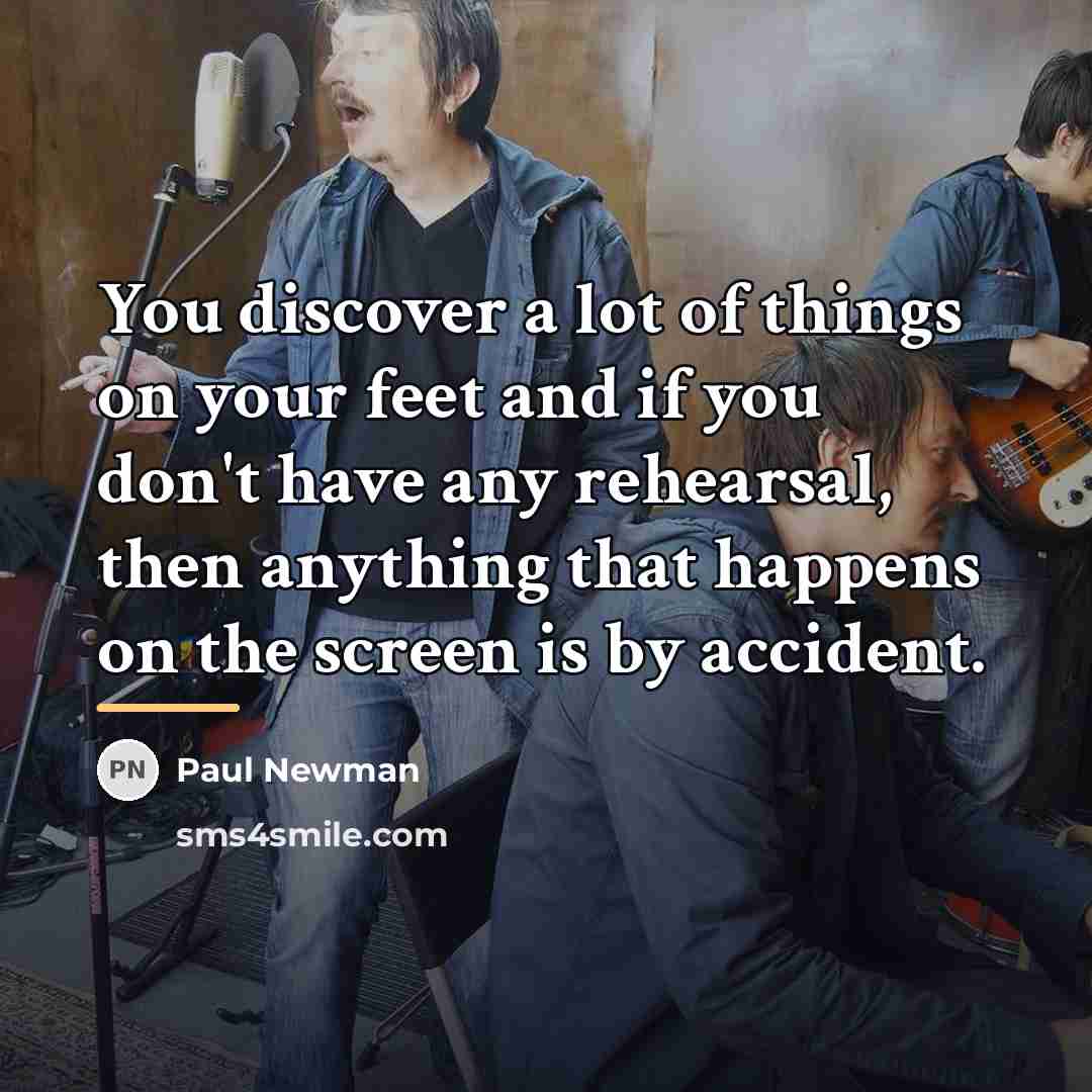 “You discover a lot of things on your feet and…” quote by Paul Newman