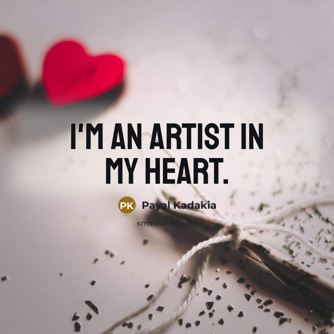 “I'm an artist in my heart.…” quote by Payal Kadakia