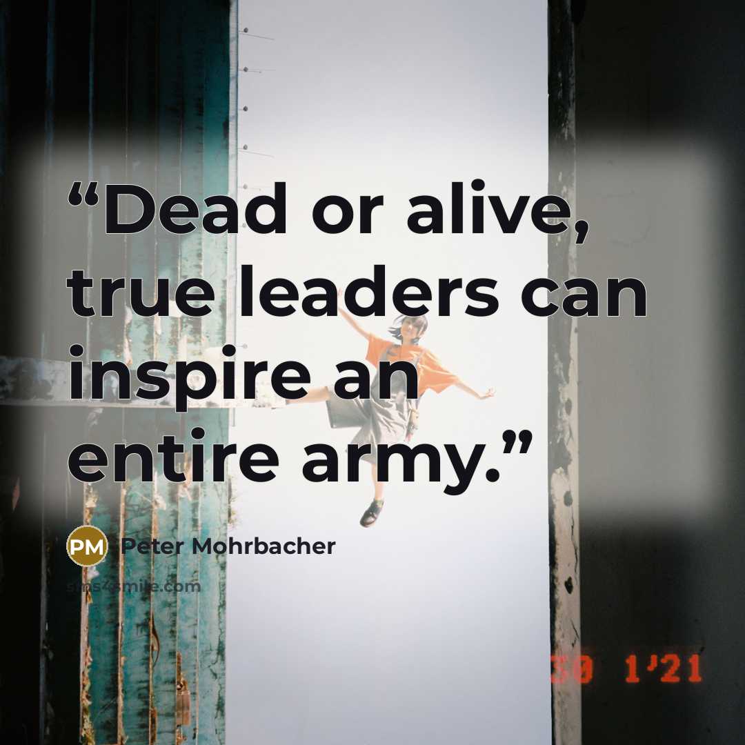 “Dead or alive, true leaders can inspire an entire army.” quote by Peter Mohrbacher