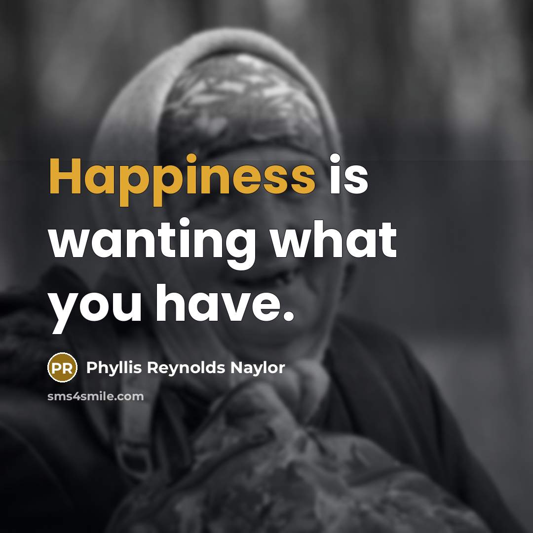 “Happiness is wanting what you have.…” quote by Phyllis Reynolds Naylor