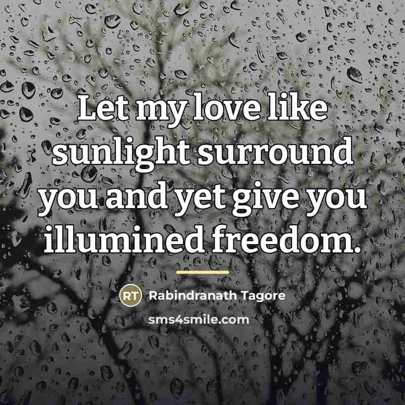 “Let my love like sunlight surround you and yet give…” quote by Rabindranath Tagore
