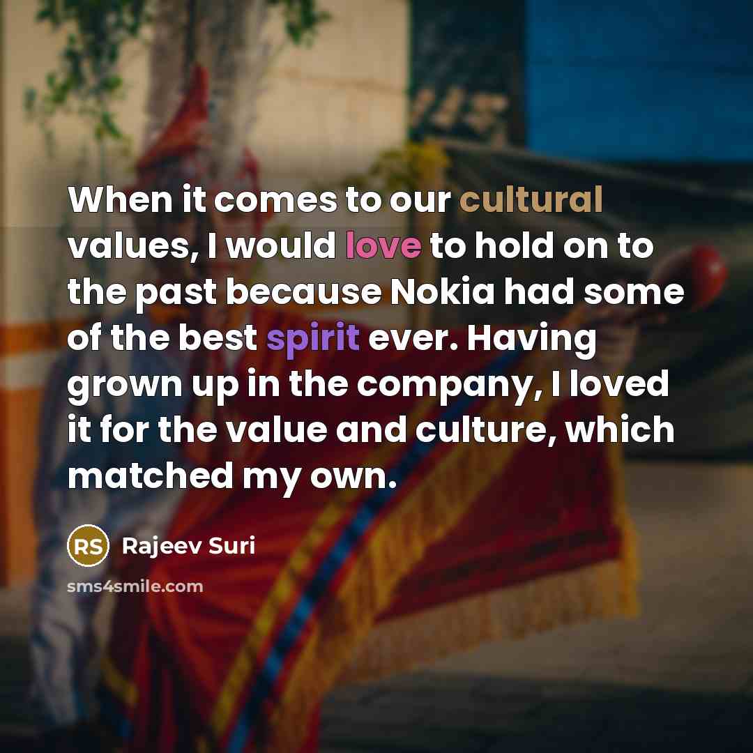 “When it comes to our cultural values, I would love…” quote by Rajeev Suri