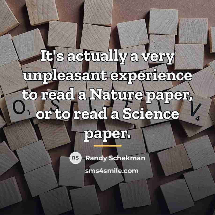 “It's actually a very unpleasant experience to read a Nature…” quote by Randy Schekman
