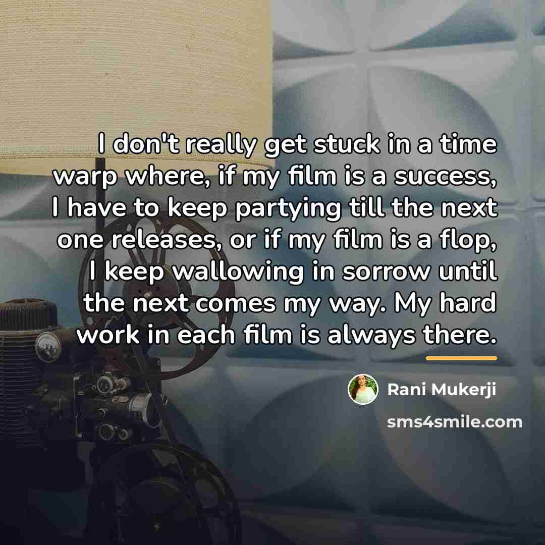 “I don't really get stuck in a time warp where,…” quote by Rani Mukerji