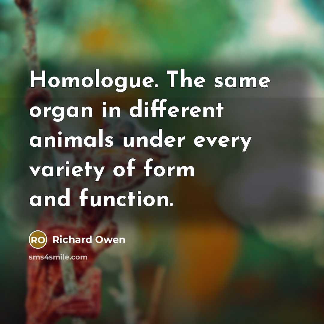 “Homologue. The same organ in different animals under every variety…” quote by Richard Owen