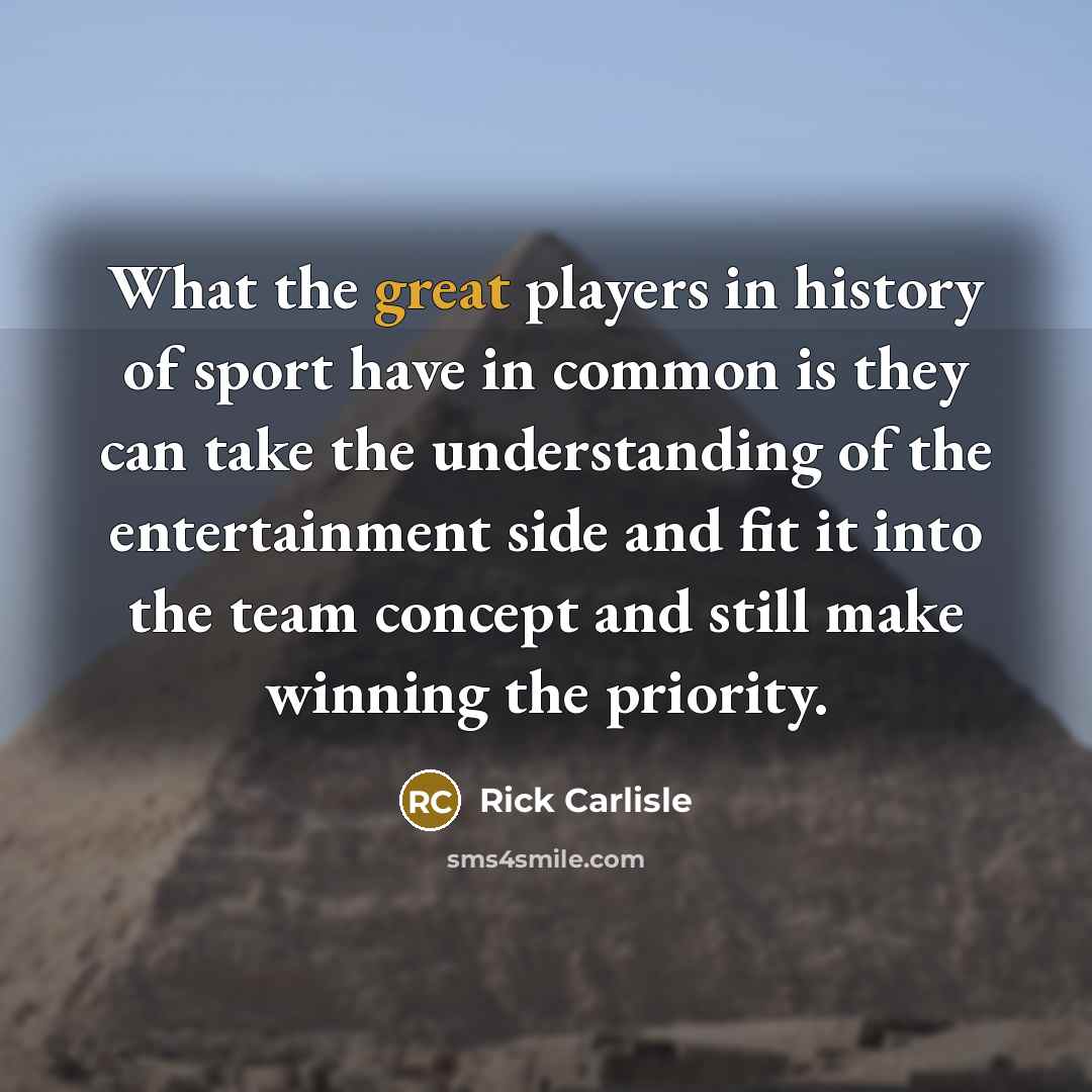 “What the great players in history of sport have in…” quote by Rick Carlisle