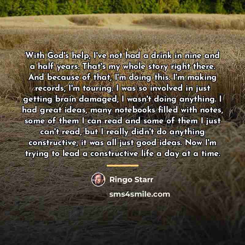 “With God's help, I've not had a drink in nine…” quote by Ringo Starr