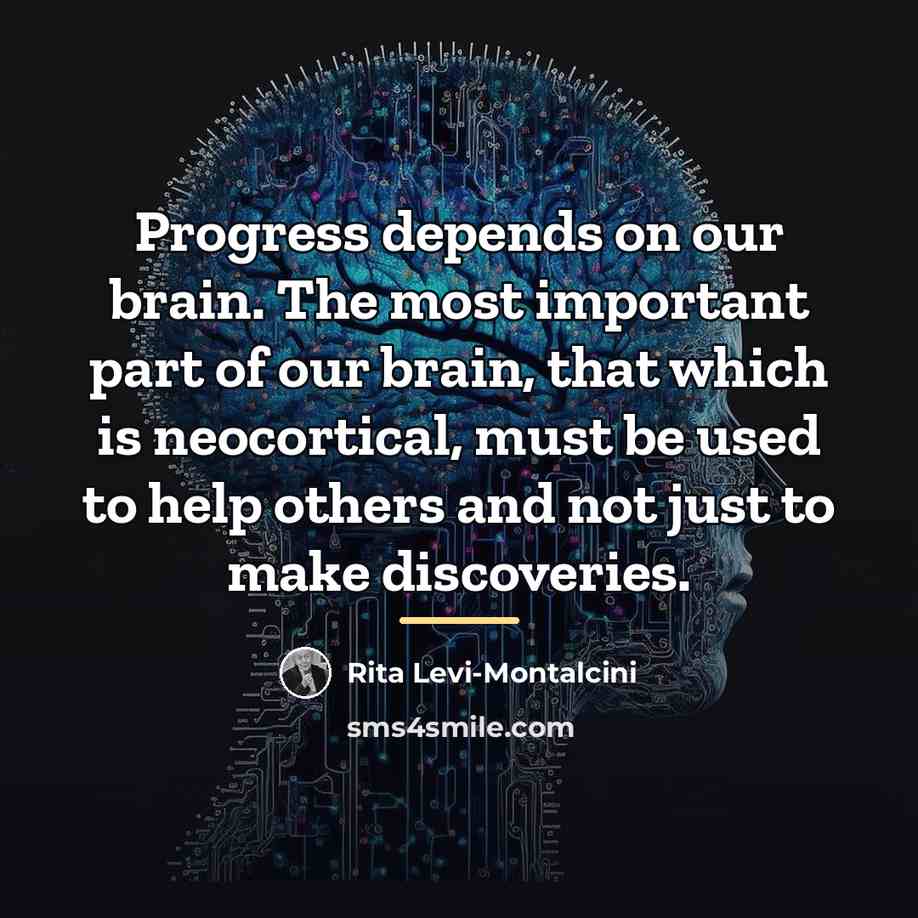 “Progress depends on our brain. The most important part of…” quote by Rita Levi-Montalcini