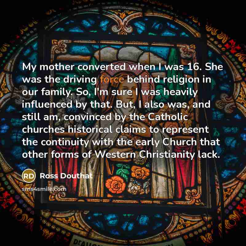 “My mother converted when I was 16. She was the…” quote by Ross Douthat