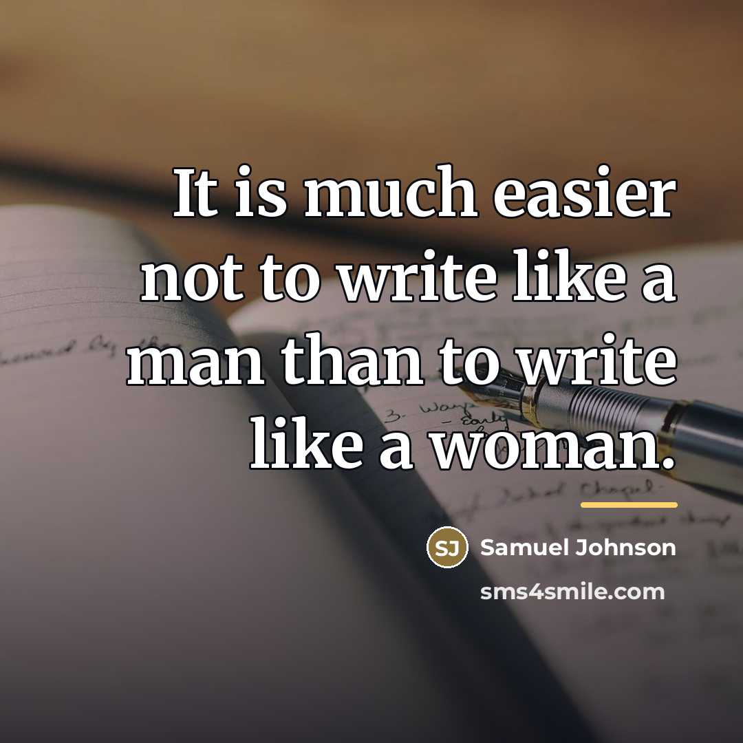 “It is much easier not to write like a man…” quote by Samuel Johnson