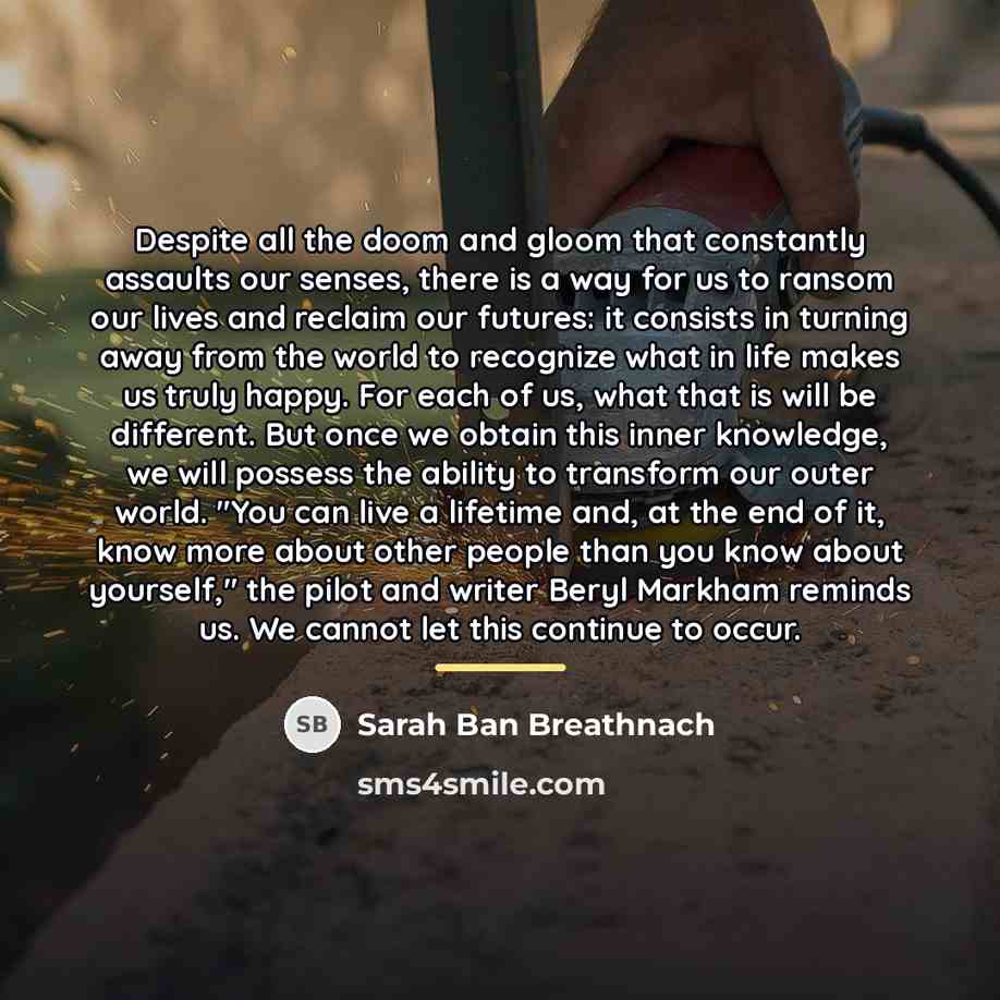 “Despite all the doom and gloom that constantly assaults our…” quote by Sarah Ban Breathnach