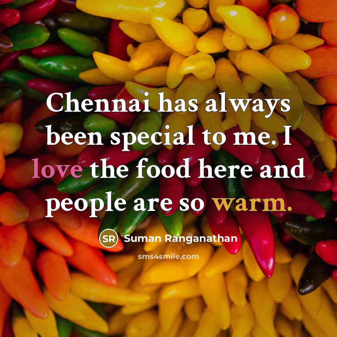 “Chennai has always been special to me. I love the…” quote by Suman Ranganathan