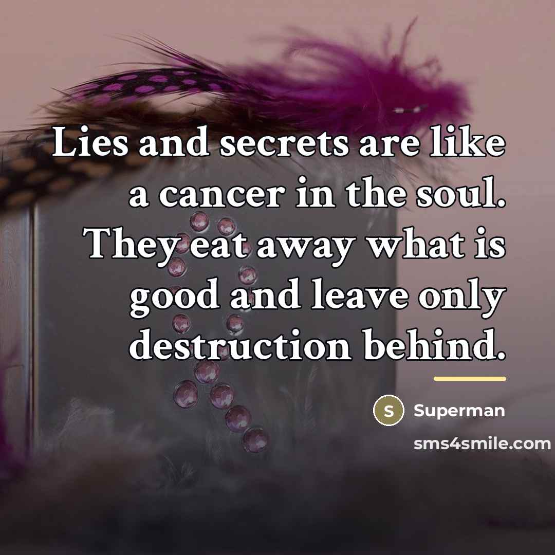 “Lies and secrets are like a cancer in the soul.…” quote by Superman