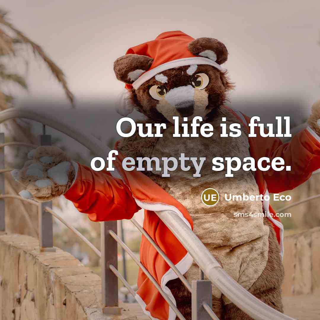 “Our life is full of empty space.…” quote by Umberto Eco