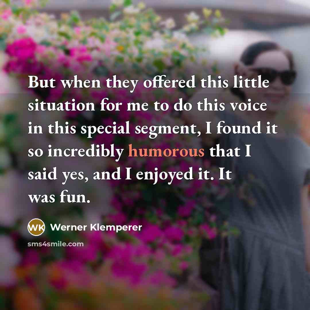 “But when they offered this little situation for me to…” quote by Werner Klemperer