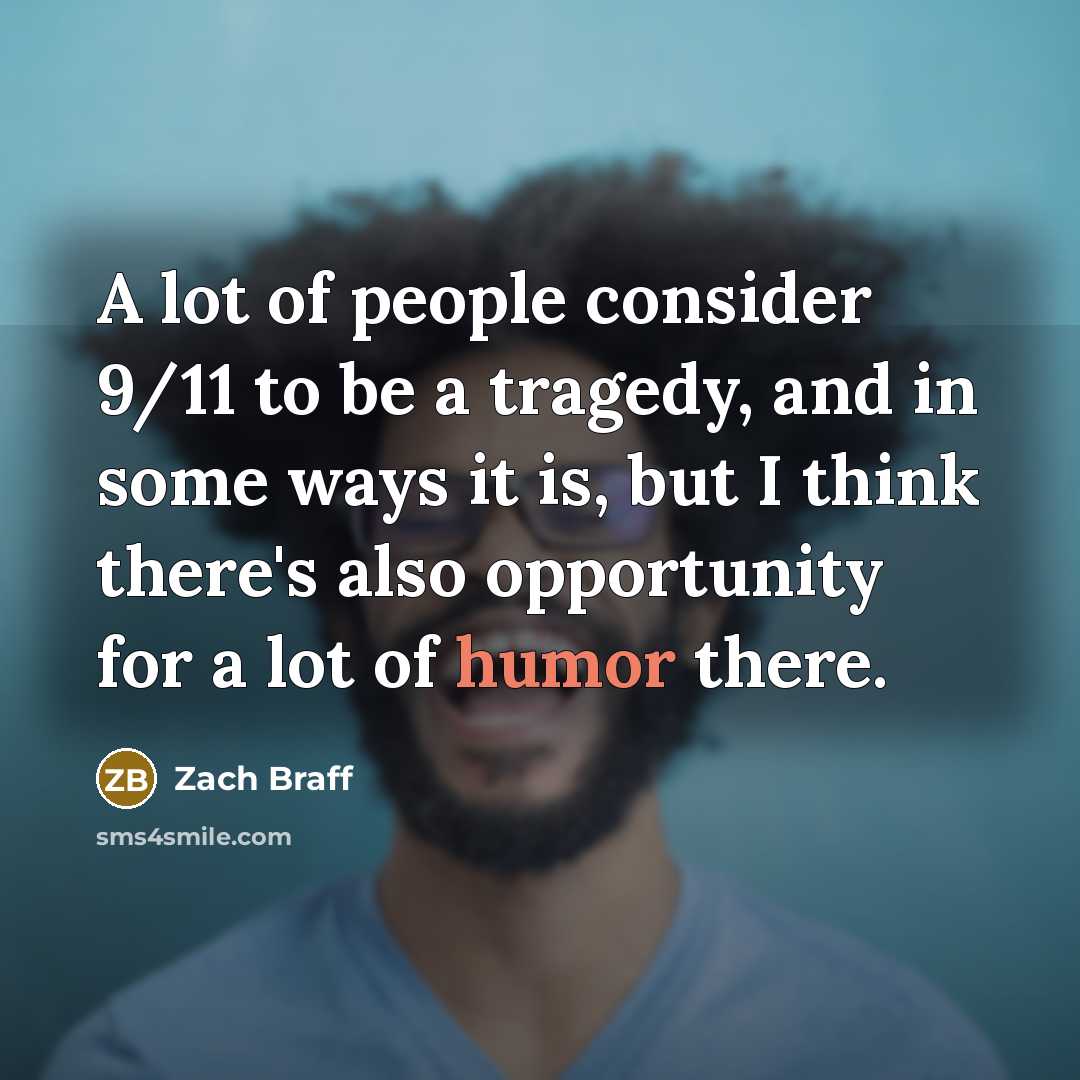 “A lot of people consider 9/11 to be a tragedy,…” quote by Zach Braff