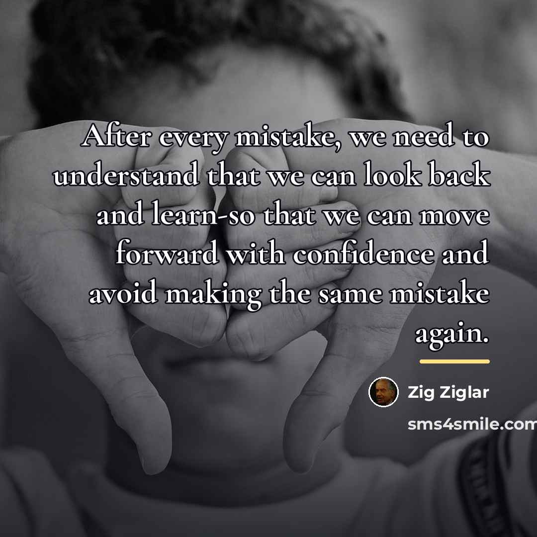 “After every mistake, we need to understand that we can…” quote by Zig Ziglar