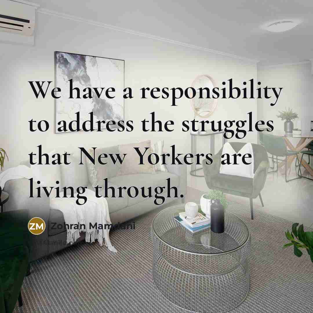 “We have a responsibility to address the struggles that New…” quote by Zohran Mamdani