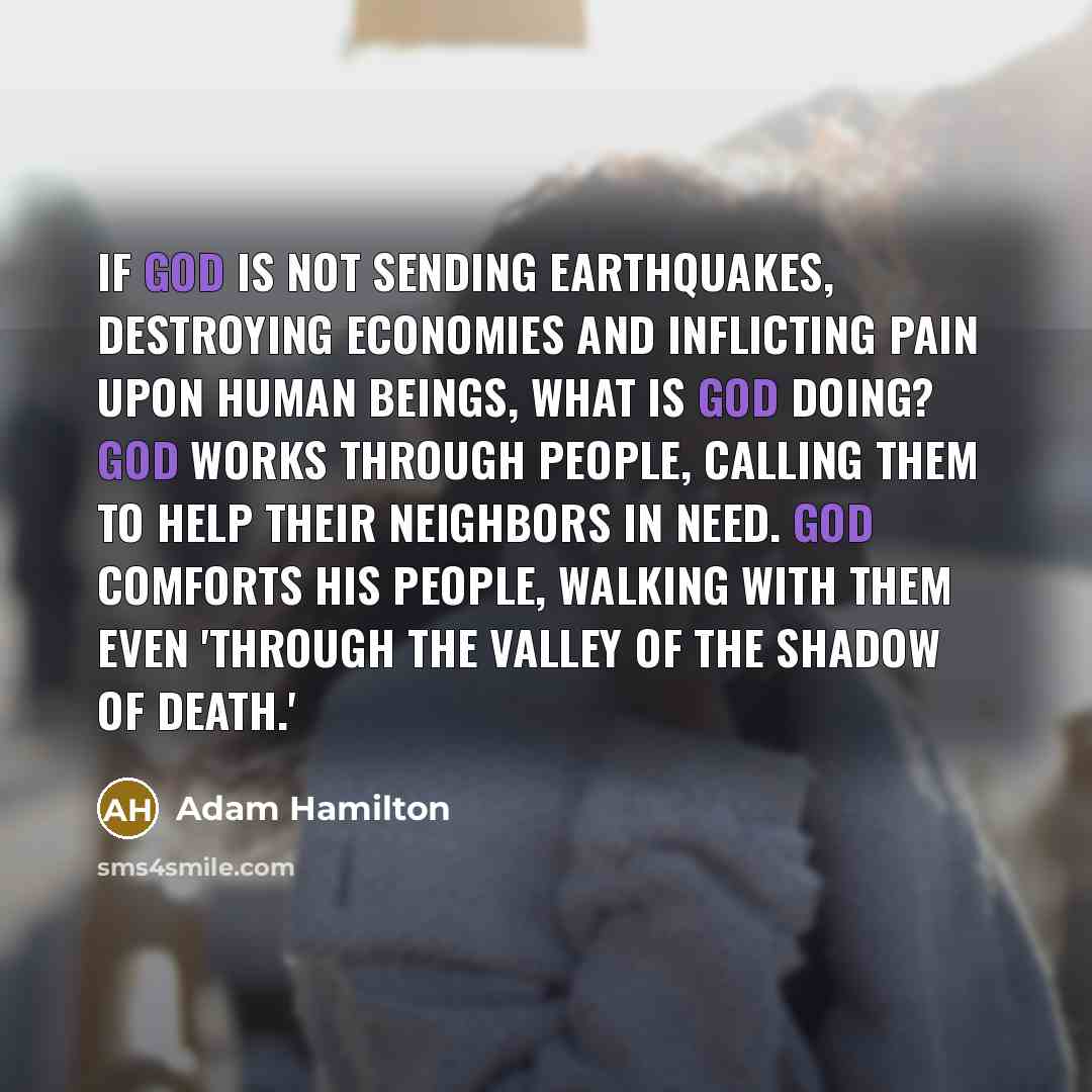 “If God is not sending earthquakes, destroying economies and inflicting…” quote by Adam Hamilton