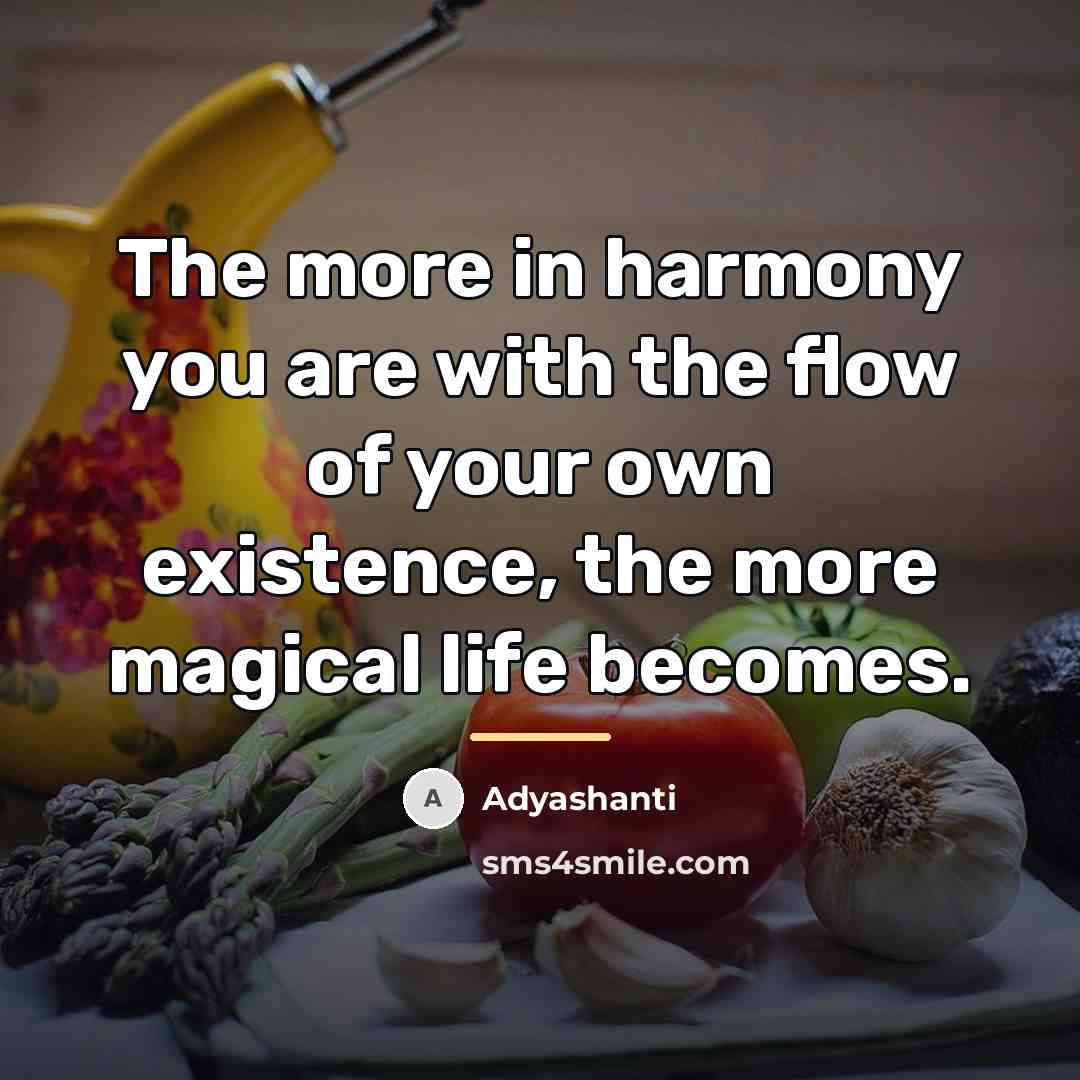 “The more in harmony you are with the flow of…” quote by Adyashanti