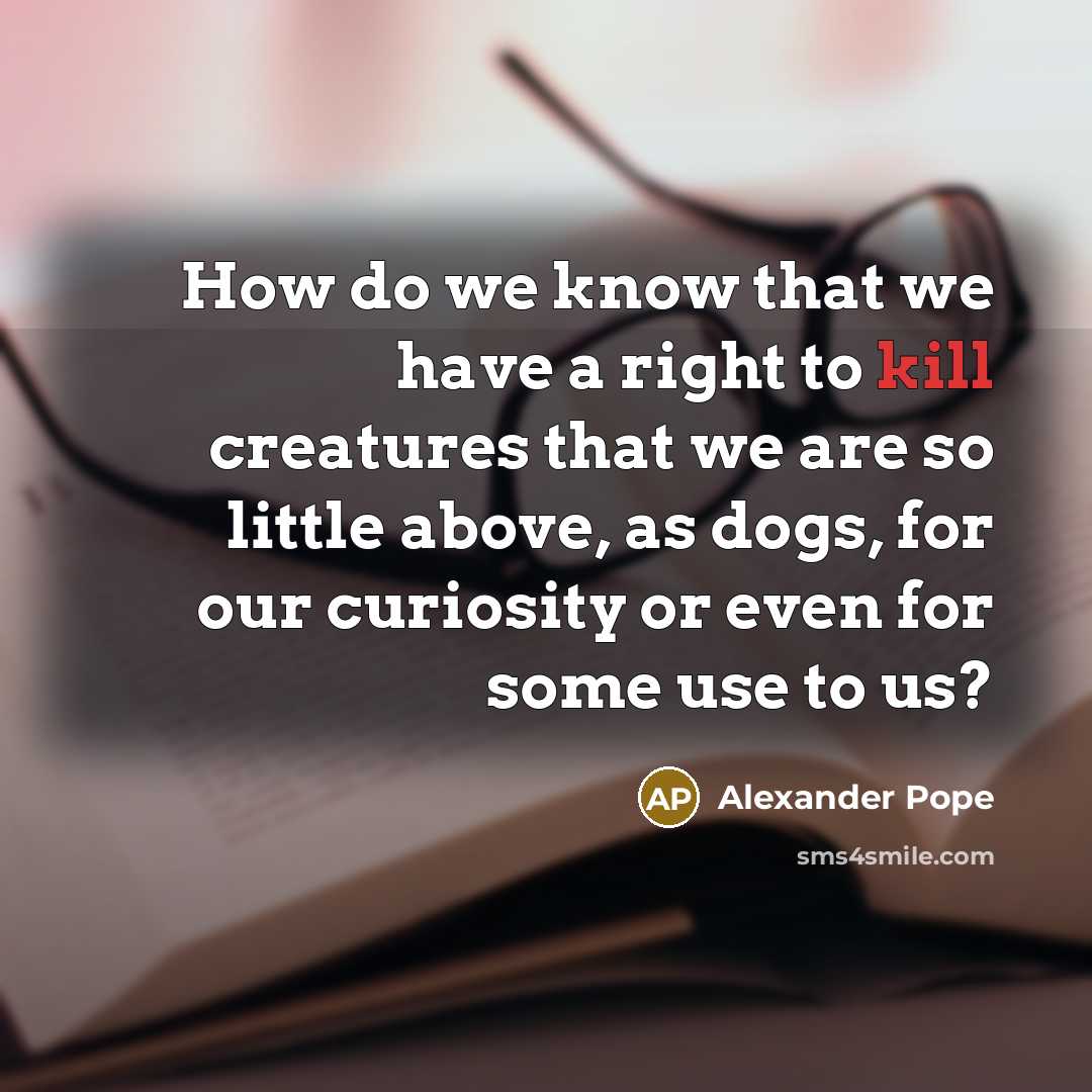 “How do we know that we have a right to…” quote by Alexander Pope