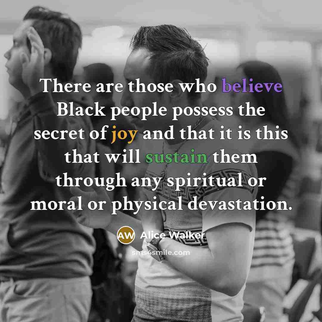 “There are those who believe Black people possess the secret…” quote by Alice Walker