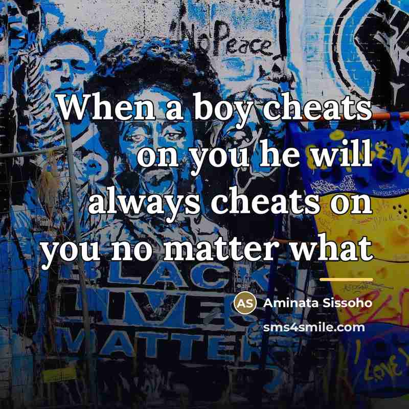 “When a boy cheats on you he will always cheats…” quote by Aminata Sissoho