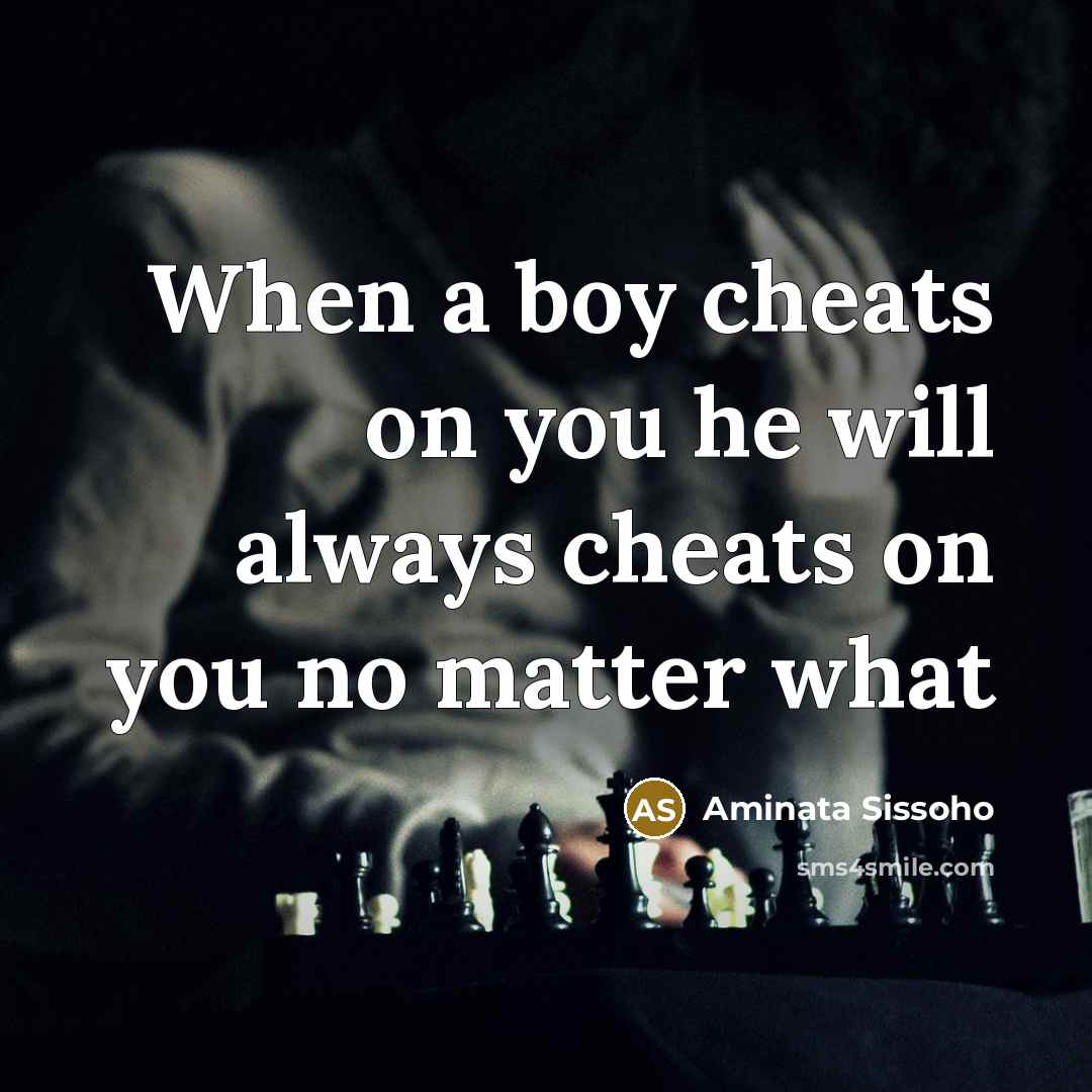“When a boy cheats on you he will always cheats on you no matter what” quote by Aminata Sissoho