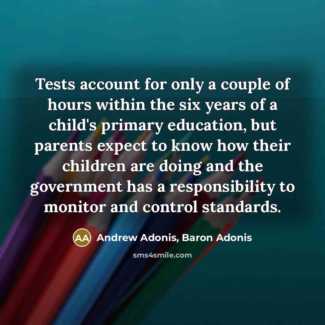 “Tests account for only a couple of hours within the…” quote by Andrew Adonis, Baron Adonis