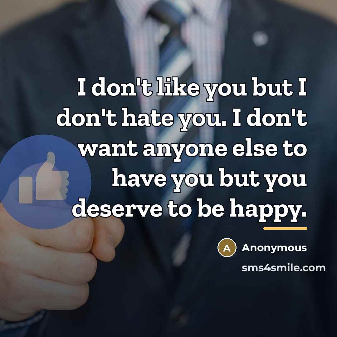 “I don't like you but I don't hate you. I…” quote by Anonymous