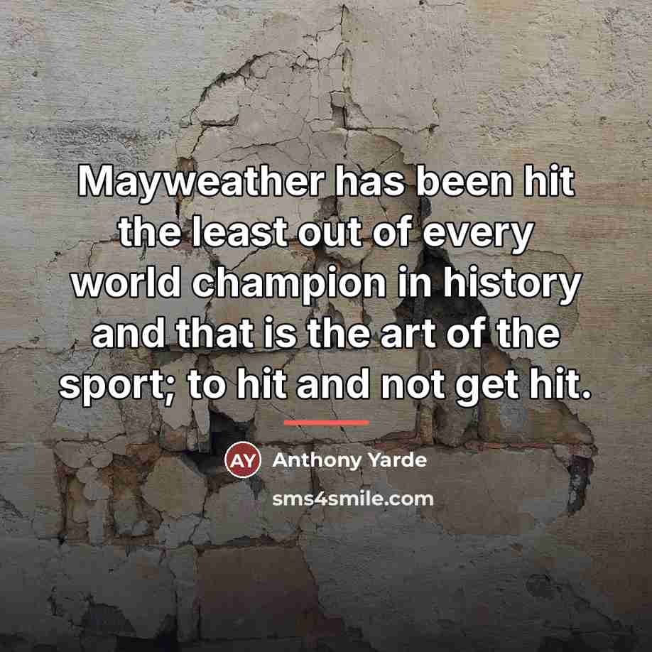 “Mayweather has been hit the least out of every world…” quote by Anthony Yarde