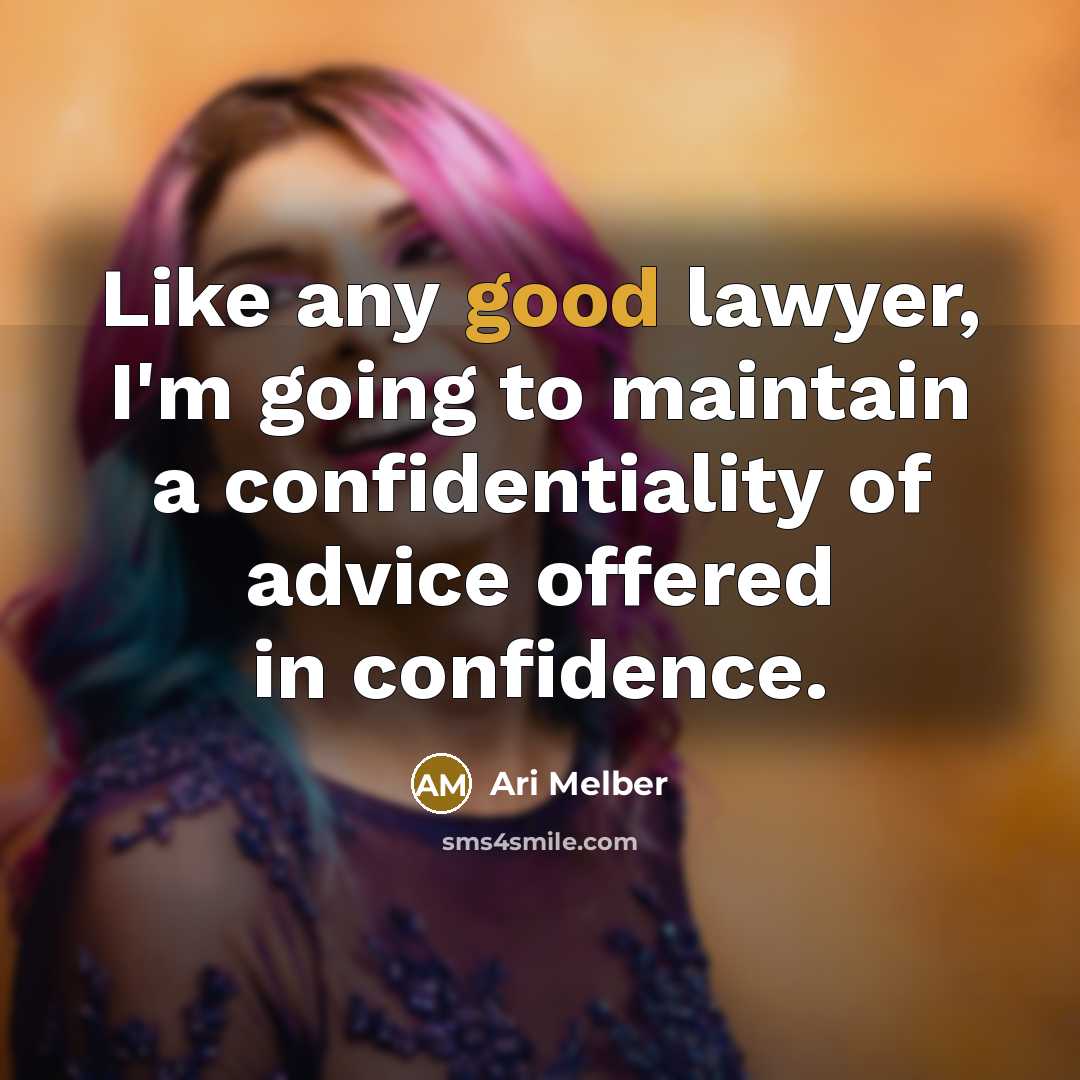 “Like any good lawyer, I'm going to maintain a confidentiality…” quote by Ari Melber