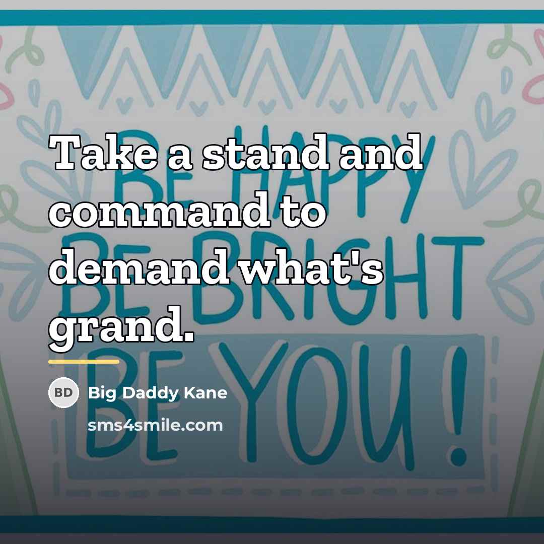“Take a stand and command to demand what's grand.…” quote by Big Daddy Kane