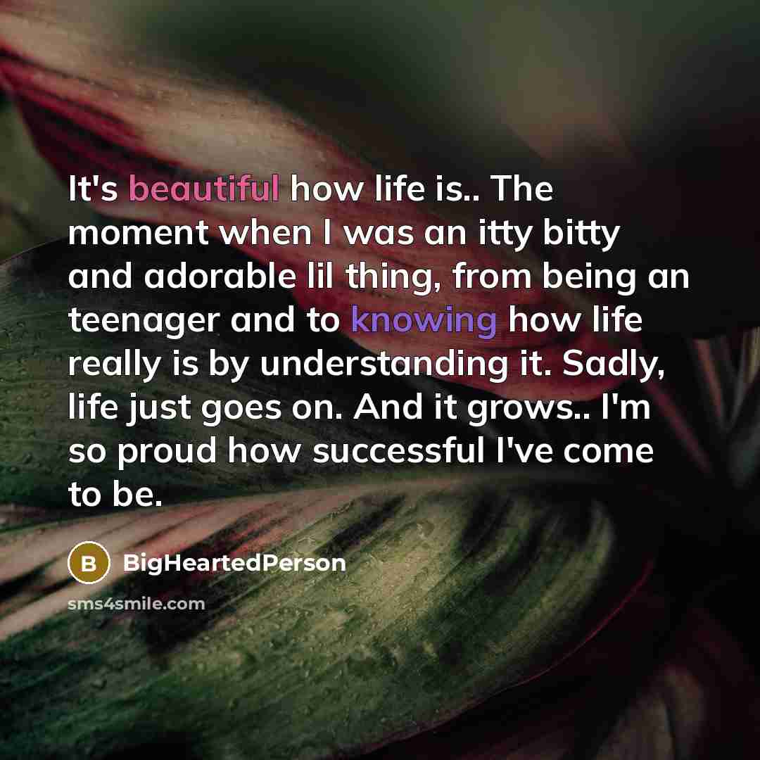 “It's beautiful how life is.. The moment when I was…” quote by BigHeartedPerson