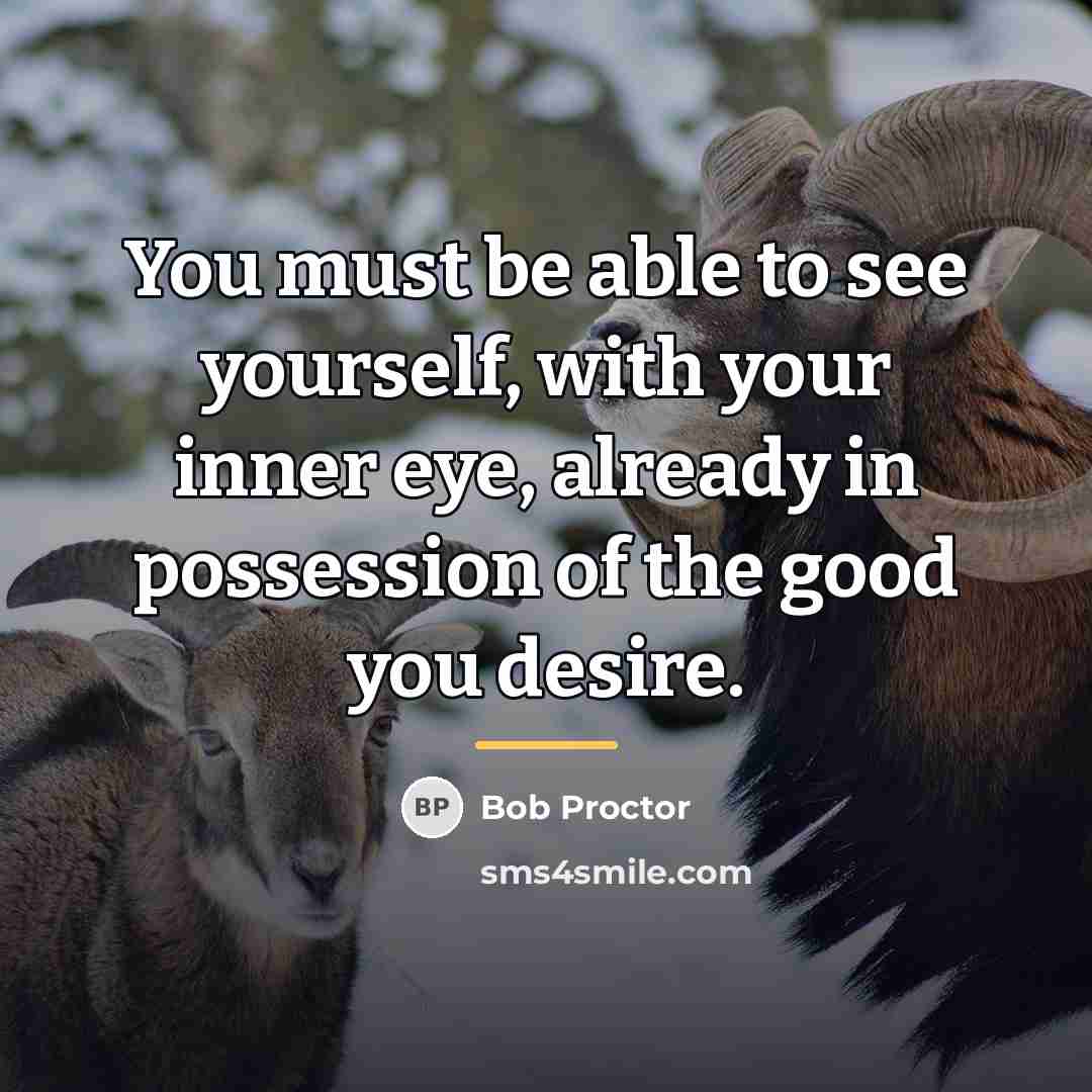 “You must be able to see yourself, with your inner…” quote by Bob Proctor