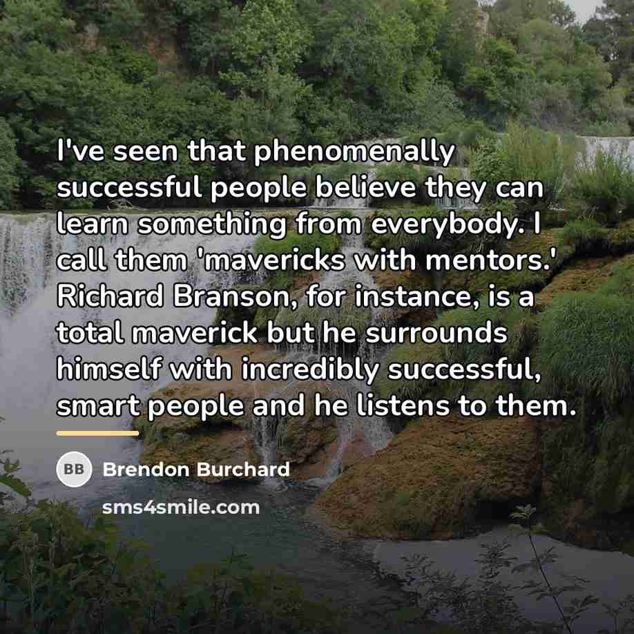 “I've seen that phenomenally successful people believe they can learn…” quote by Brendon Burchard