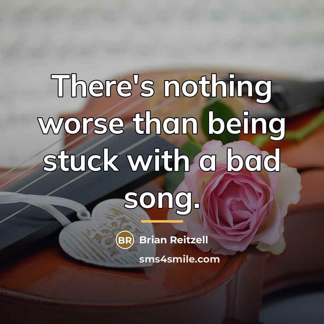 “There's nothing worse than being stuck with a bad song.…” quote by Brian Reitzell