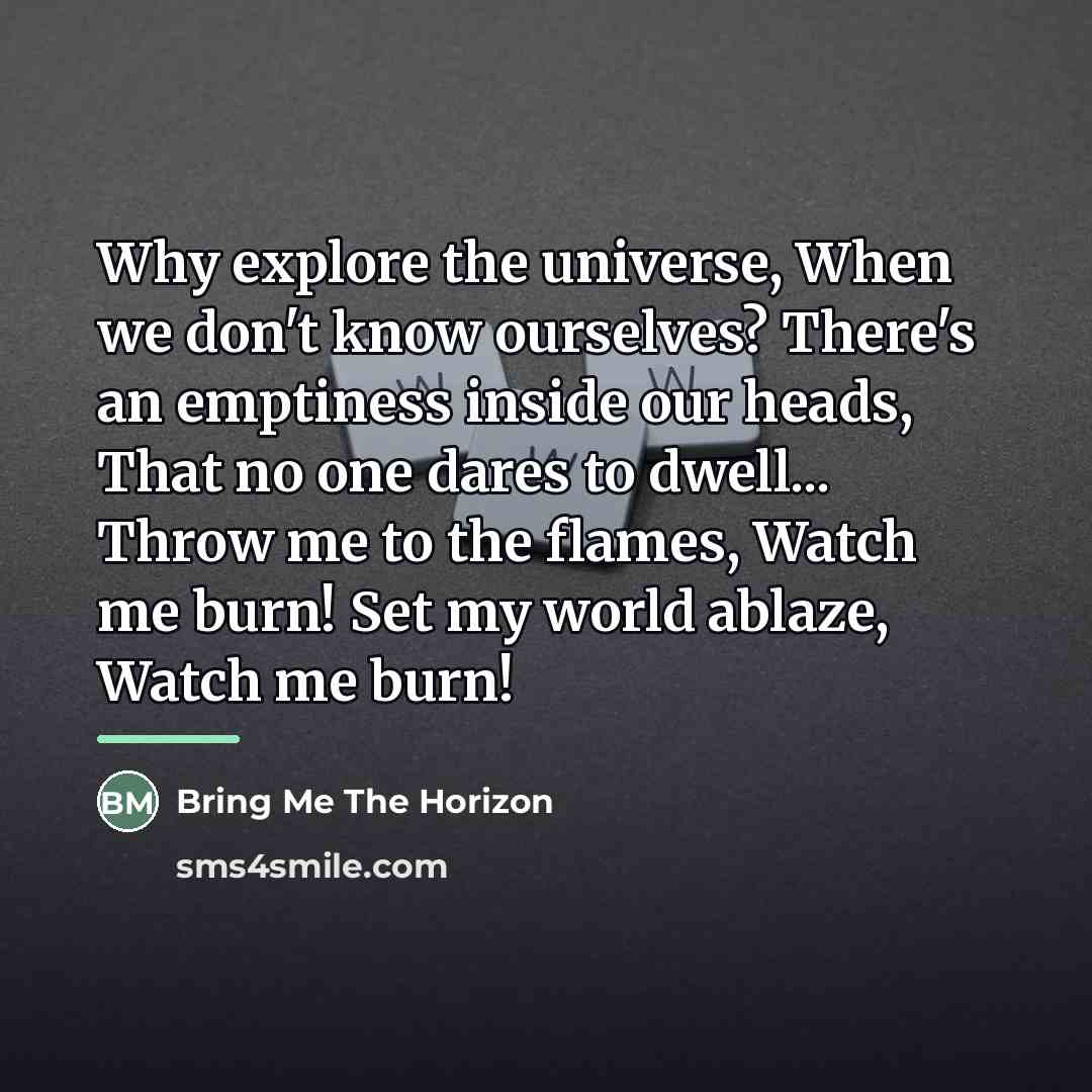 “Why explore the universe, When we don't know ourselves? There's…” quote by Bring Me The Horizon