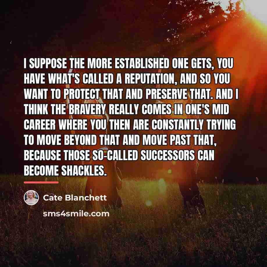 “I suppose the more established one gets, you have what's…” quote by Cate Blanchett