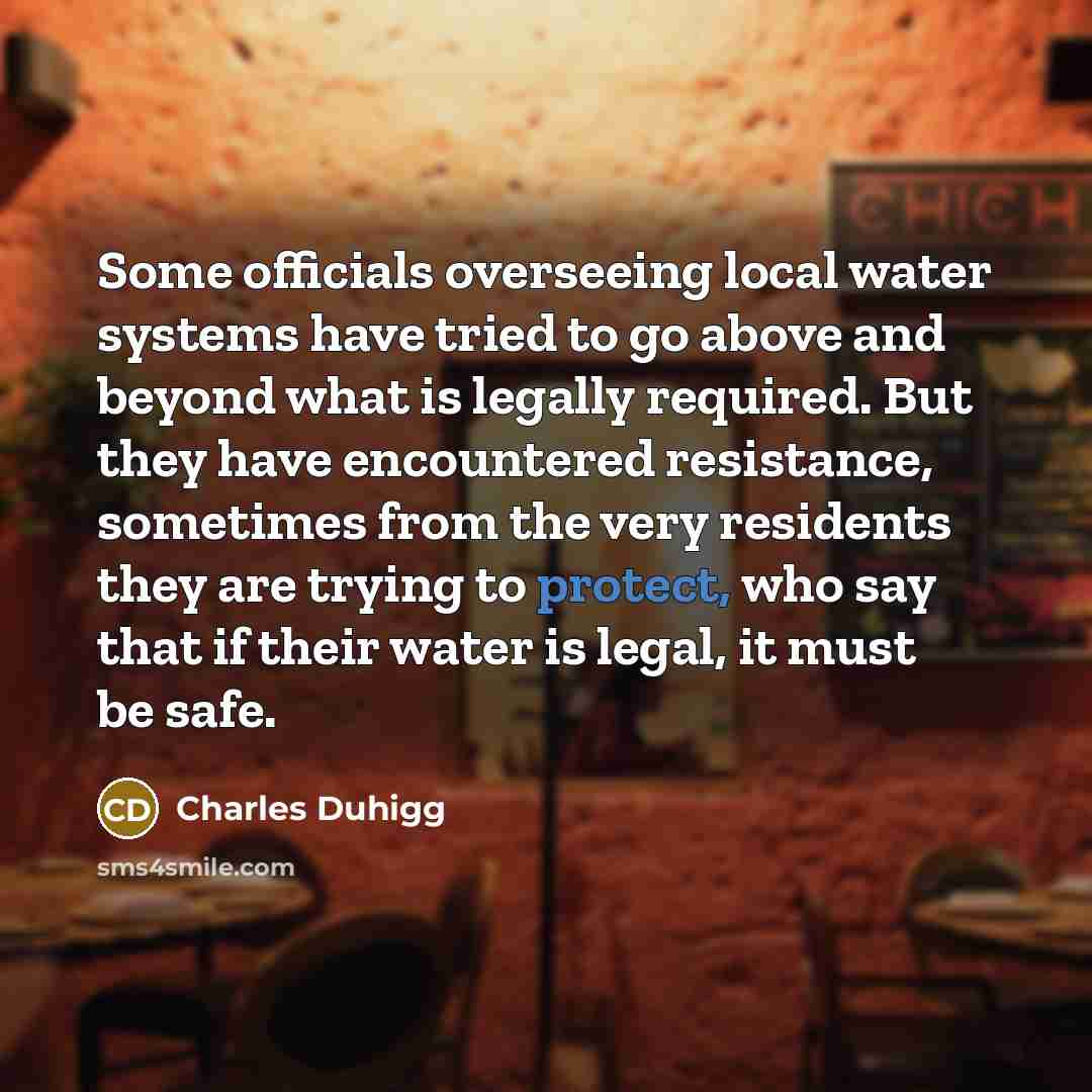 “Some officials overseeing local water systems have tried to go…” quote by Charles Duhigg