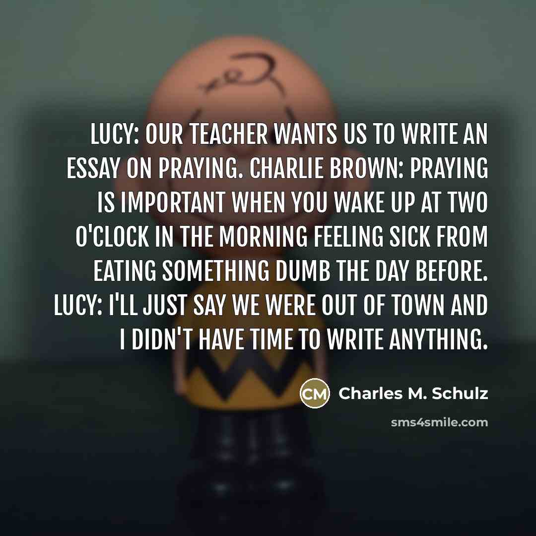 “Lucy: Our teacher wants us to write an essay on…” quote by Charles M. Schulz
