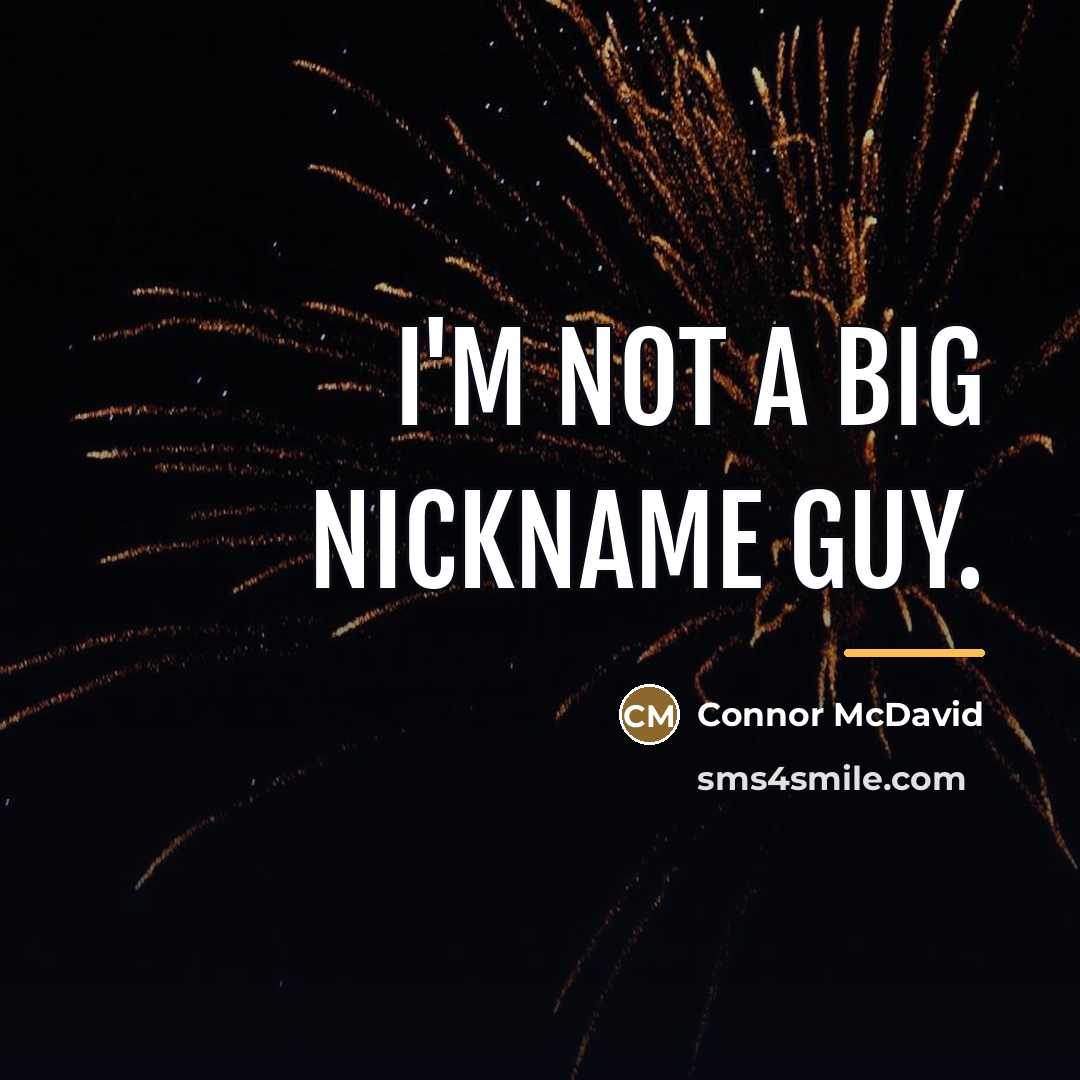 “I'm not a big nickname guy.…” quote by Connor McDavid