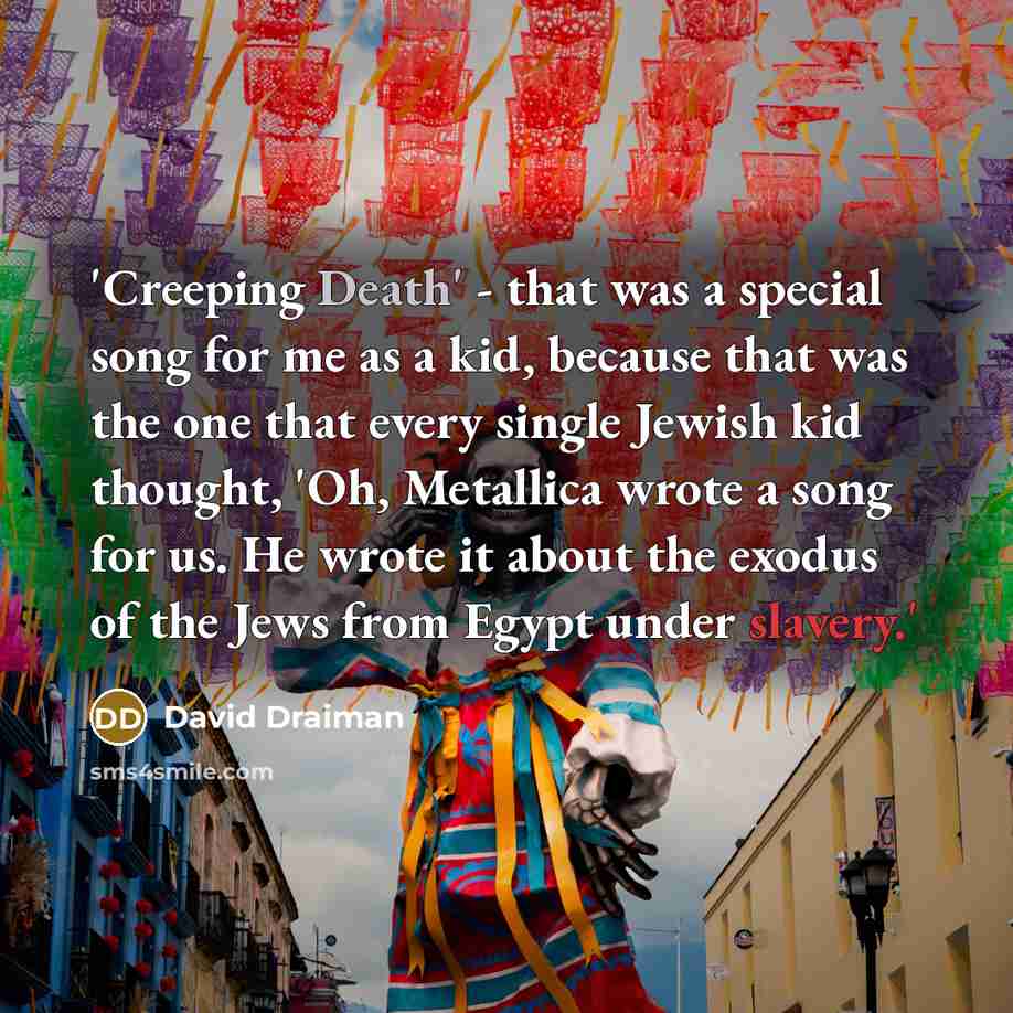 “'Creeping Death' - that was a special song for me…” quote by David Draiman