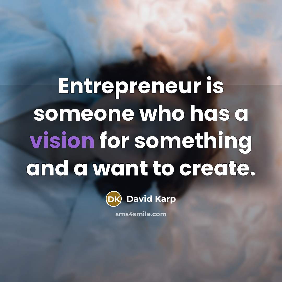 “Entrepreneur is someone who has a vision for something and…” quote by David Karp