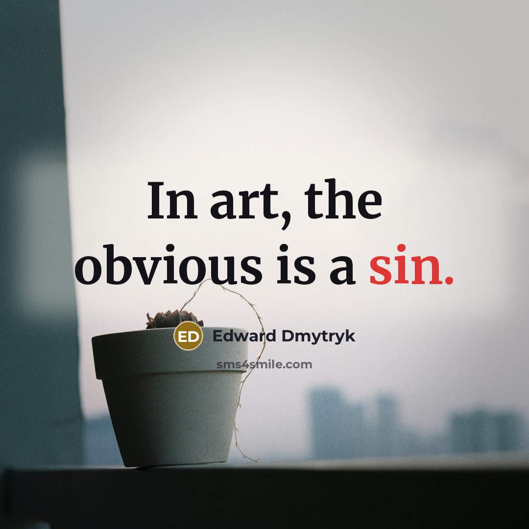 “In art, the obvious is a sin.…” quote by Edward Dmytryk