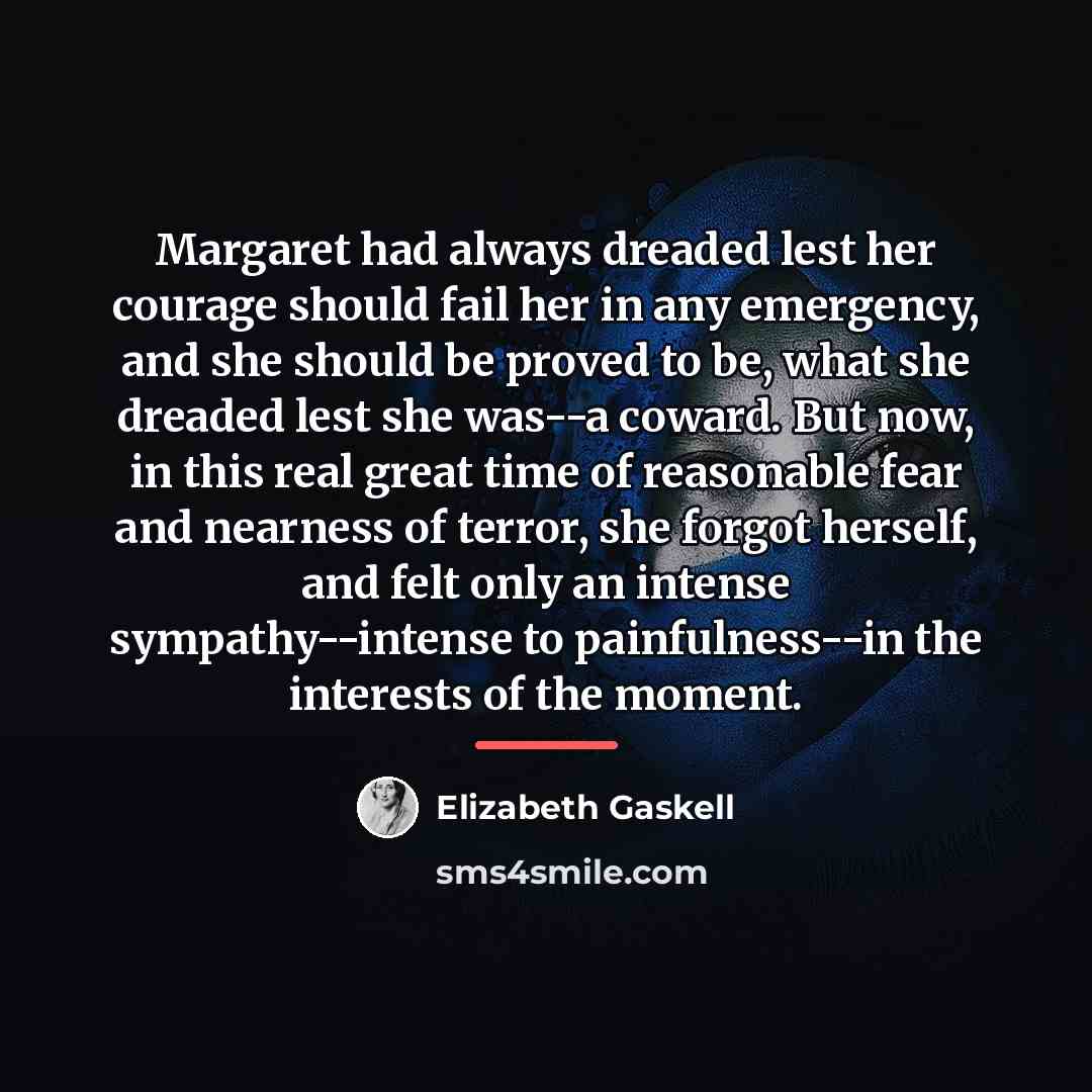 “Margaret had always dreaded lest her courage should fail her…” quote by Elizabeth Gaskell