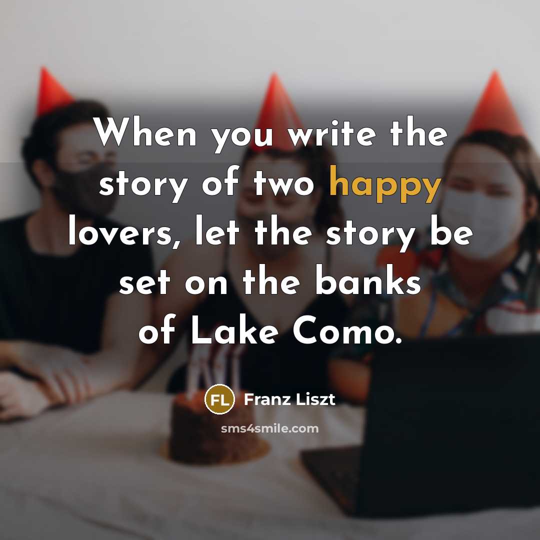 “When you write the story of two happy lovers, let…” quote by Franz Liszt
