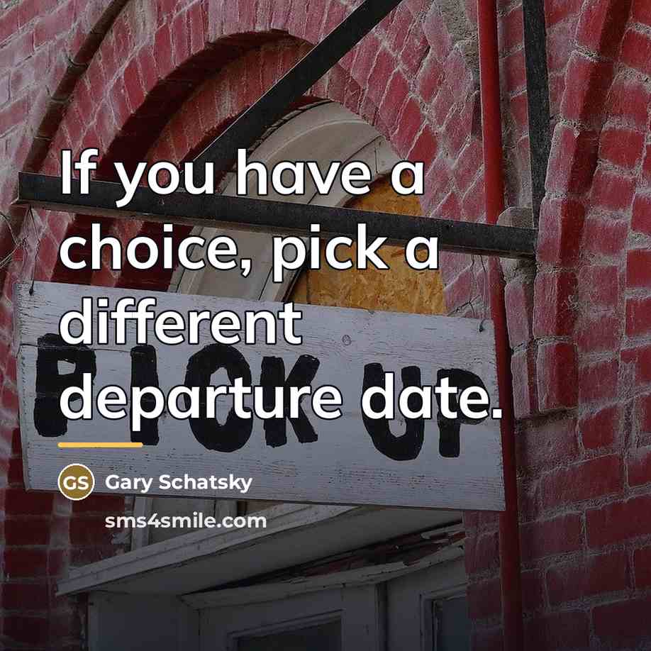 “If you have a choice, pick a different departure date.…” quote by Gary Schatsky