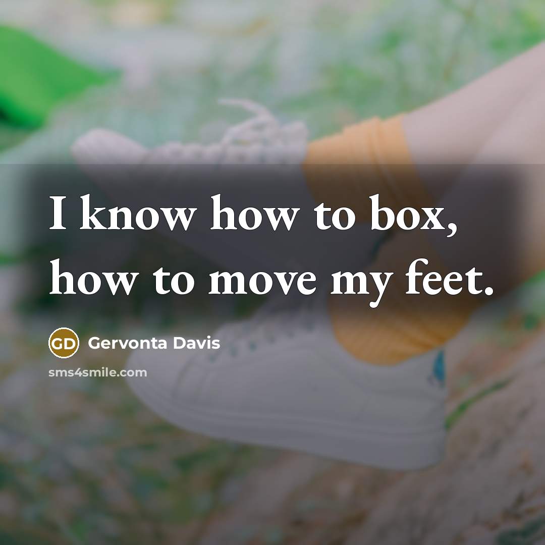 “I know how to box, how to move my feet.…” quote by Gervonta Davis